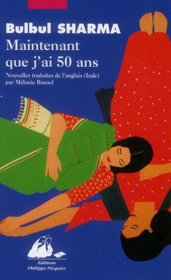 Couverture du livre « Maintenant que j'ai cinquante ans » de Bulbul Sharma aux éditions Picquier