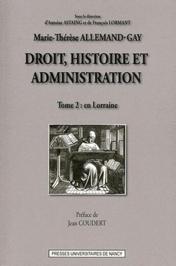 Couverture du livre « Droit, histoire et administration (tome 2) : En Lorraine » de Marie-Thérèse Allemand-Gay aux éditions Pu De Nancy