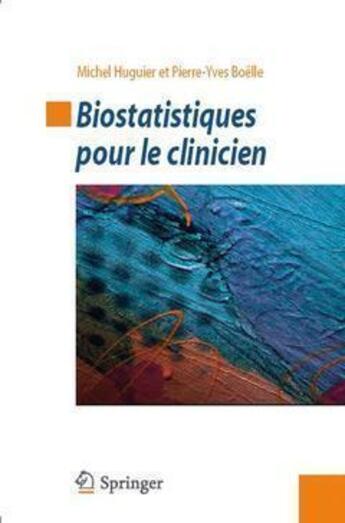 Couverture du livre « Biostatistiques pour le clinicien » de Michel Huguier et Pierre-Yves Boelle aux éditions Springer