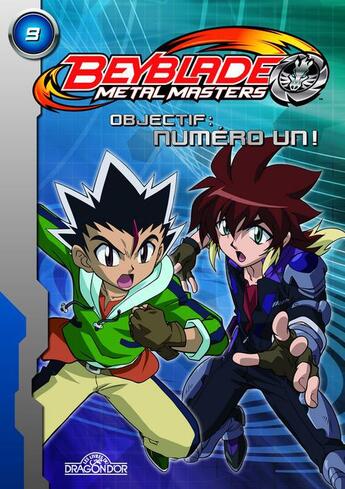 Couverture du livre « Beyblade metal masters Tome 9 ; objectif numéro un » de Nelvana aux éditions Les Livres Du Dragon D'or