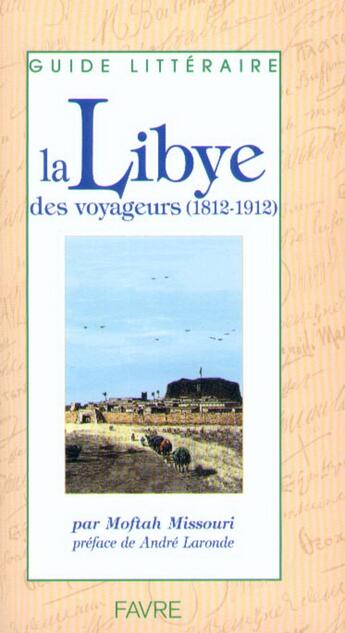 Couverture du livre « La Libye des voyageurs 1812-1912 » de Missouri/Laronde aux éditions Favre