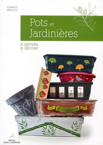 Couverture du livre « Pots et jardinières à peindre, à décorer... » de Florence Melocco aux éditions Editions Carpentier