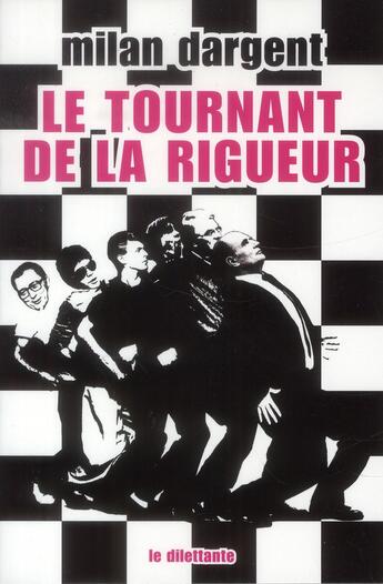 Couverture du livre « Le tournant de la rigueur » de Milan Dargent aux éditions Le Dilettante