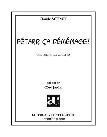 Couverture du livre « Pétard, ça déméage ! comédie en 2 actes » de Claude Schmit aux éditions Art Et Comedie