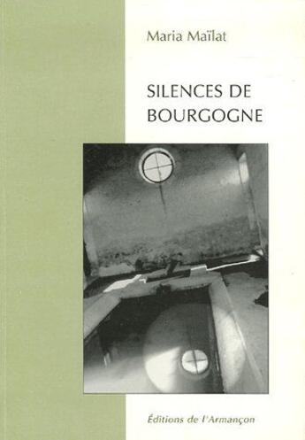 Couverture du livre « Silences de Bourgogne » de Maria Mailat aux éditions Armancon