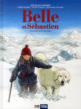 Couverture du livre « Belle et Sébastien - le film : la BD » de Nicolas Vanier et Jean-Marc Stalner et Juliette Sales et Fabien Suarez aux éditions Xo - 12 Bis