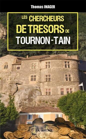 Couverture du livre « Les chercheurs de trésors de Tournon-Tain » de Thomas Inager aux éditions Francois Baudez