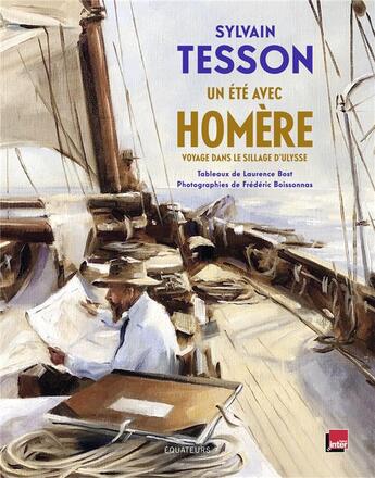 Couverture du livre « Homère ; voyage dans le sillage d'Ulysse » de Sylvain Tesson et Frederic Boissonnas et Laurence Bost aux éditions Des Equateurs