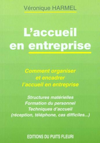 Couverture du livre « L'accueil en entreprise - comment organiser et encadrer l'accueil en entreprise - structures materie » de Veronique Harmel aux éditions Puits Fleuri