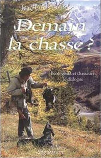 Couverture du livre « Demain la chasse » de Bouldoire Jean-Louis aux éditions Sang De La Terre