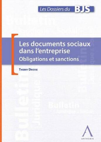 Couverture du livre « Les documents sociaux dans l'entreprise ; obligations et sanctions » de Thierry Driesse aux éditions Anthemis