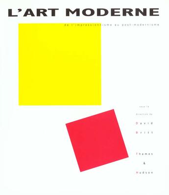 Couverture du livre « Art Moderne : De L'Impressionnisme Au Post-Modernisme (L') » de David Britt aux éditions Thames And Hudson