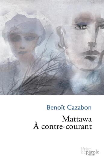 Couverture du livre « Mattawa ; à contre-courant » de Benoit Cazabon aux éditions Prise De Parole