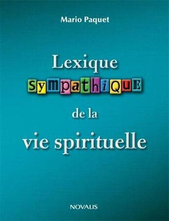 Couverture du livre « Lexique sympathique de la vie spirituelle » de Paquet Mario F. aux éditions Novalis