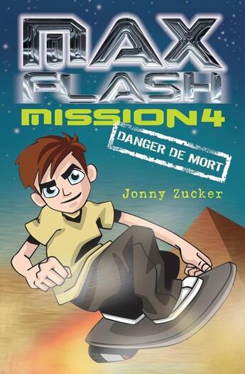 Couverture du livre « Max Flash ; mission 4, danger de mort » de Jonny Zucker aux éditions Editions Ada