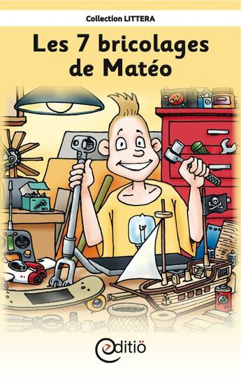 Couverture du livre « Les 7 bricolages de Matéo » de Claire St-Onge aux éditions Editio