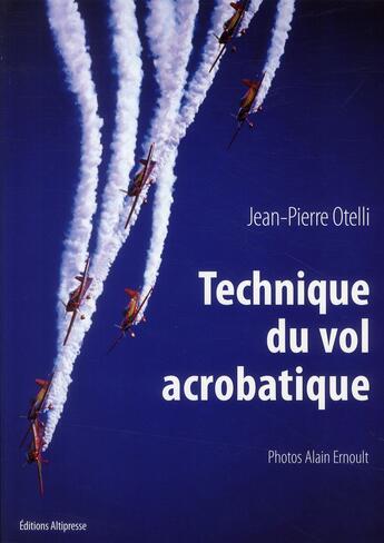 Couverture du livre « Technique de vol acrobatique ; manuel (édition 2010) » de Jean-Pierre Otelli aux éditions Altipresse