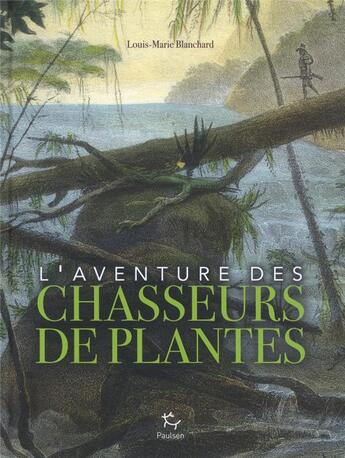 Couverture du livre « L'aventure des chasseurs de plantes » de Louis-Marie Blanchard aux éditions Paulsen