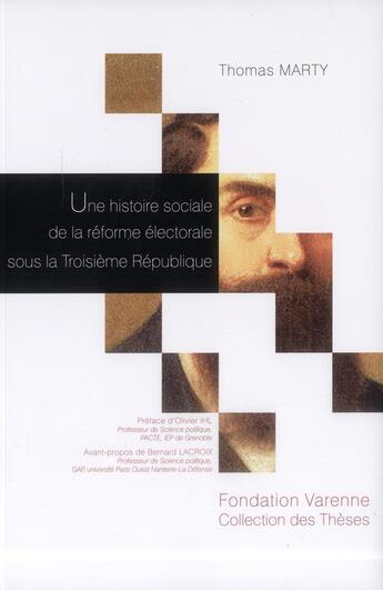 Couverture du livre « Une histoire sociale de la réforme électorale sous la Troisième République » de Thomas Marty aux éditions Institut Universitaire Varenne