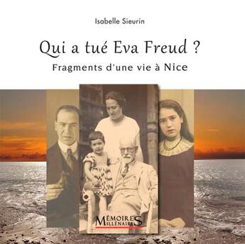 Couverture du livre « Qui a tué Eva Freud ? fragments d'une vie à Nice » de Isabelle Sieurin aux éditions Memoires Millenaires