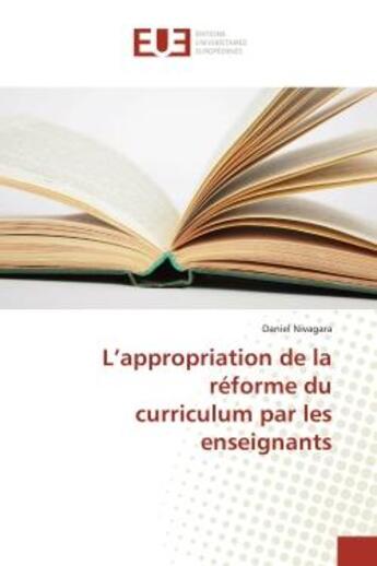 Couverture du livre « L'appropriation de la réforme du curriculum par les enseignants » de Daniel Nivagara aux éditions Editions Universitaires Europeennes