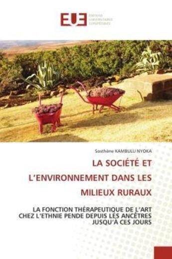 Couverture du livre « La societe et l'environnement dans les milieux ruraux - la fonction therapeutique de l'art chez l'et » de Kambulu Nyoka S. aux éditions Editions Universitaires Europeennes