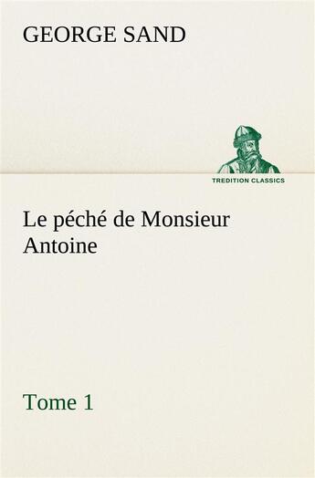 Couverture du livre « Le peche de monsieur antoine, tome 1 » de George Sand aux éditions Tredition