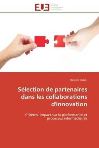 Couverture du livre « Selection de partenaires dans les collaborations d'innovation - criteres, impact sur la performance » de Cherni Maryem aux éditions Editions Universitaires Europeennes