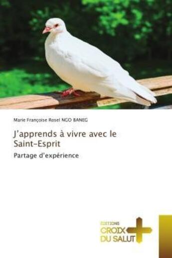 Couverture du livre « J'apprends a vivre avec le saint-esprit - partage d'experience » de Ngo Baneg M F R. aux éditions Croix Du Salut