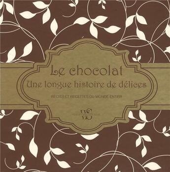 Couverture du livre « Le chocolat ; une longue histoire de délices » de Howard-Yana Shapiro et Mary Goodbody aux éditions White Star