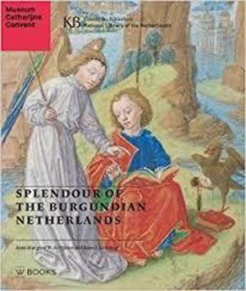 Couverture du livre « Splendour of the burgundian netherlands » de Korteweg A.S. aux éditions Waanders