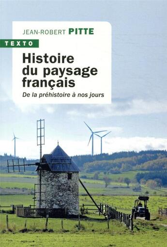 Couverture du livre « Histoire du paysage français ; de la préhistoire à nos jours » de Jean-Robert Pitte aux éditions Tallandier