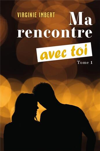 Couverture du livre « Ma rencontre avec toi t.1 » de Virginie Imbert aux éditions Librinova