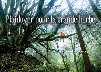 Couverture du livre « Plaidoyer pour la grande herbe ; une quête artistique et humaine en bord de rance » de Nadine Dupeux aux éditions Sydney Laurent