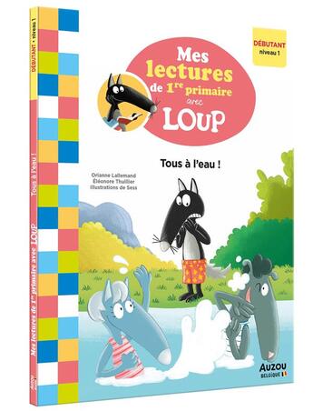 Couverture du livre « Mes lectures de 1re primaire avec Loup : tous à l'eau ! » de Orianne Lallemand et Eleonore Thuillier et Sess aux éditions Auzou