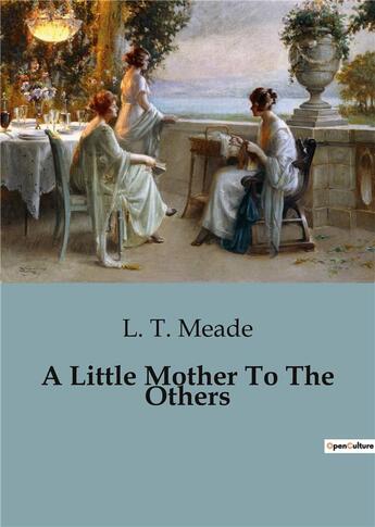 Couverture du livre « A Little Mother To The Others » de L. T. Meade aux éditions Culturea