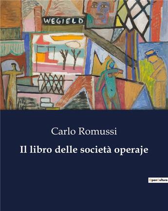 Couverture du livre « Il libro delle società operaje » de Carlo Romussi aux éditions Culturea