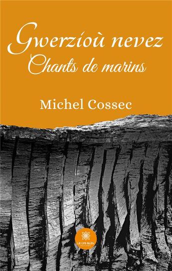 Couverture du livre « Gwerzioù nevez : Chants de marins » de Michel Cossec aux éditions Le Lys Bleu