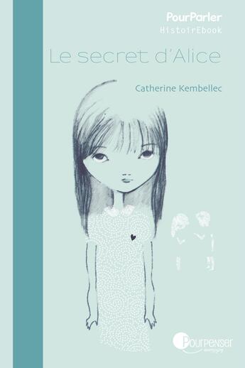 Couverture du livre « Le secret d'Alice » de Catherine Kembellec aux éditions Éditions Pourpenser