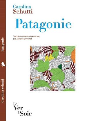 Couverture du livre « Patagonie » de Carolina Schutti aux éditions Le Ver A Soie