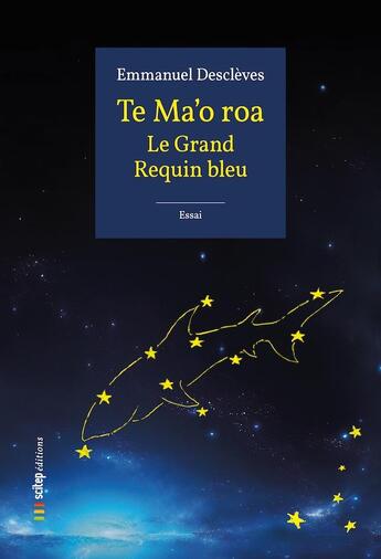 Couverture du livre « Te Ma'o roa : Le grand requin bleu » de Emmanuel Desclèves et Max Moulin aux éditions Scitep