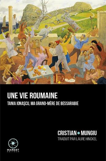 Couverture du livre « Une vie roumaine : Tania Ionascu, ma grand-mère de Bessarabie » de Cristian Mungiu aux éditions Marest