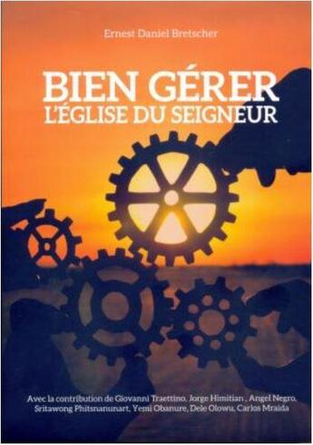 Couverture du livre « Bien gérer l'Église du Seigneur » de Ernst Daniel Bretscher aux éditions Rdf-editions