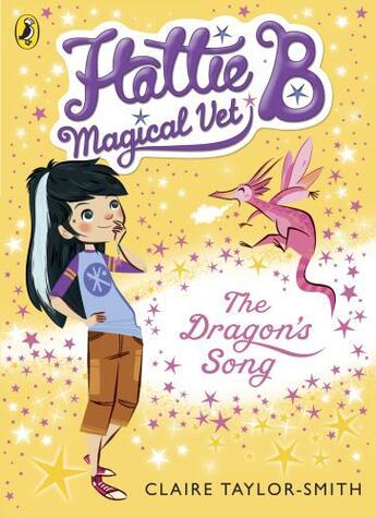 Couverture du livre « Hattie B, Magical Vet: The Dragon's Song (Book 1) » de Taylor-Smith Claire aux éditions Penguin Books Ltd Digital