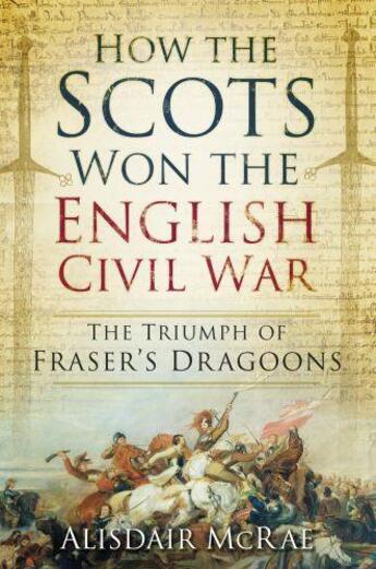 Couverture du livre « How the Scots Won the English Civil War » de Mcrae Alisdair aux éditions History Press Digital