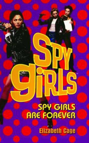 Couverture du livre « Spy Girls Are Forever » de Cage Elizabeth aux éditions Simon Pulse