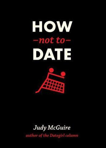 Couverture du livre « How Not to Date » de Mcguire Judy aux éditions Sasquatch Books Digital