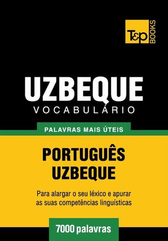 Couverture du livre « Vocabulário Português-Uzbeque - 7000 palavras mais úteis » de Andrey Taranov aux éditions T&p Books