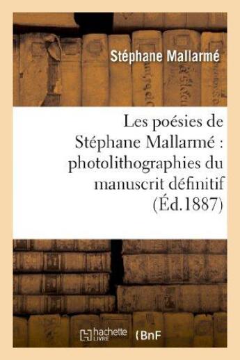 Couverture du livre « Les poésies de Stéphane Mallarmé : photolithographiées du manuscrit définitif... » de Stephane Mallarme aux éditions Hachette Bnf