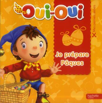 Couverture du livre « Je prépare Pâques avec Oui-Oui » de Enid Blyton aux éditions Hachette Jeunesse